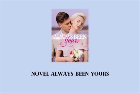 Read <b>Always</b> <b>Been</b> <b>Yours</b> (Tessa and Nicholas) full novel online for free here. . Always been yours chapter 1110